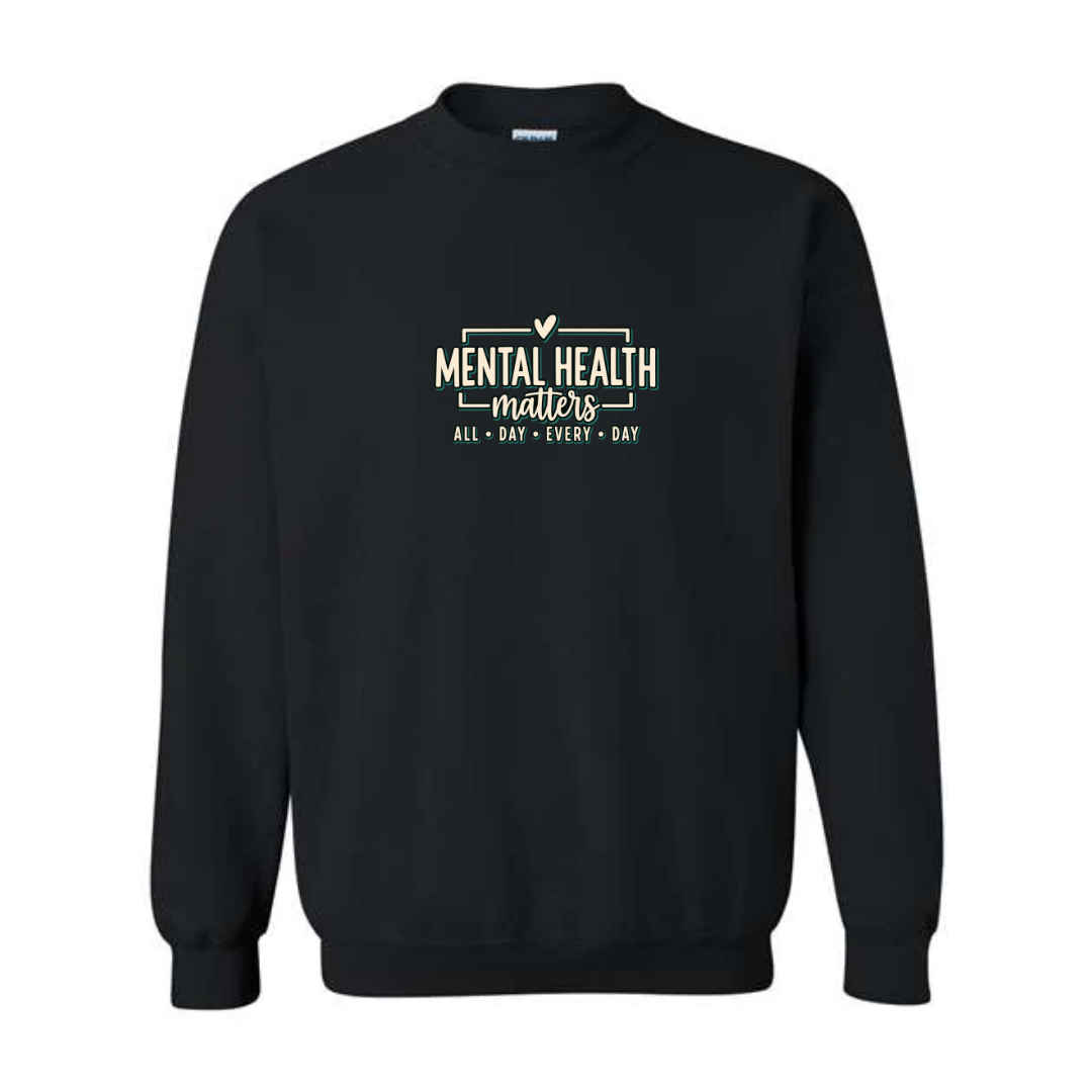 Mental Health Matters All Day Every Day design on black crewneck sweatshirt
