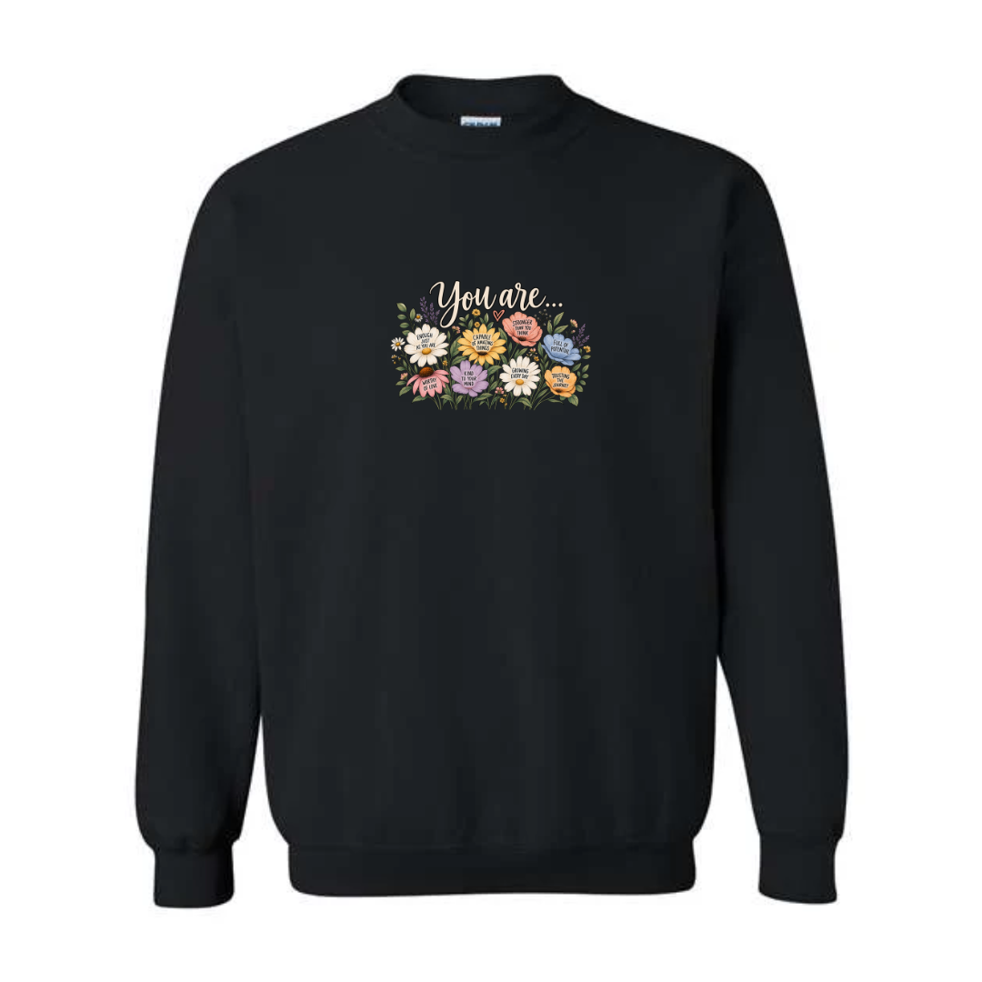 You Are Affirmation Flowers design on black crewneck sweatshirt