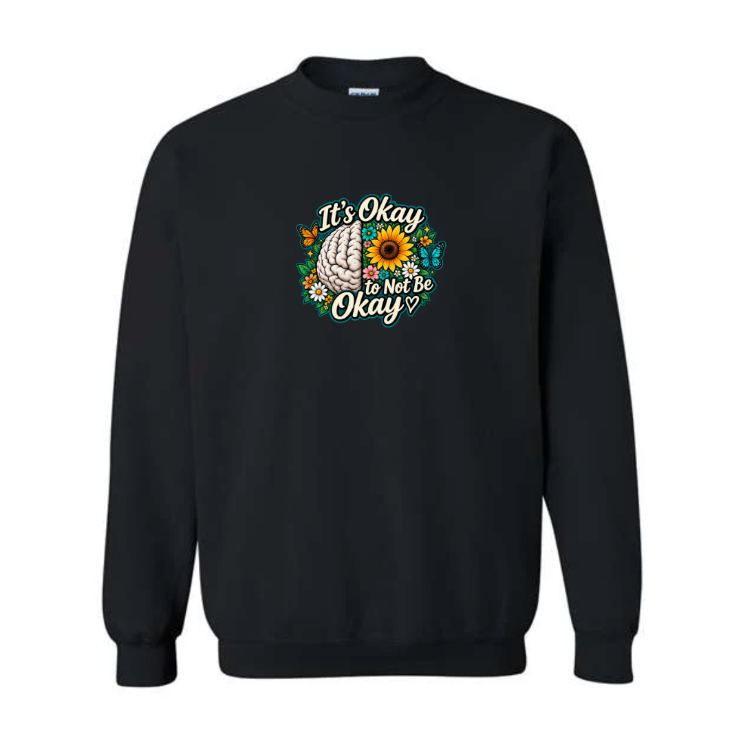 It's Okay to Not Be Okay design on black crewneck sweatshirt