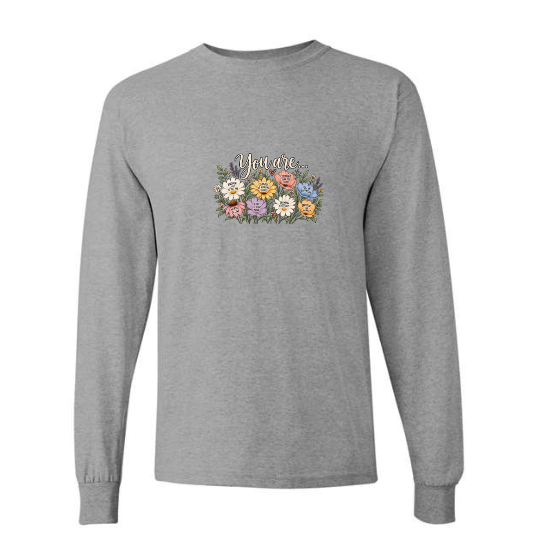 You Are Affirmation Flowers design on grey long sleeve tee