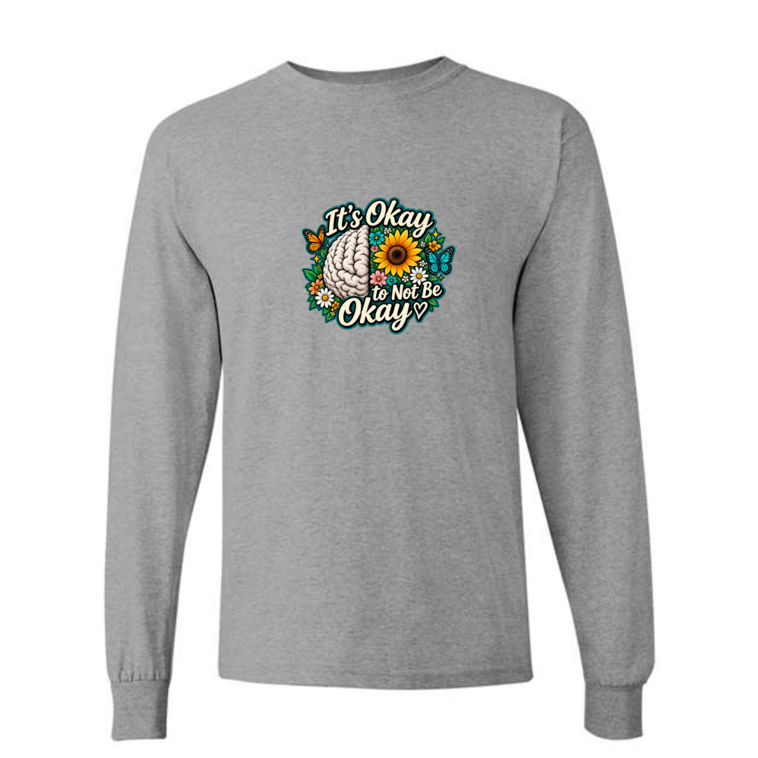 It's Okay to Not Be Okay design on grey long sleeve tee
