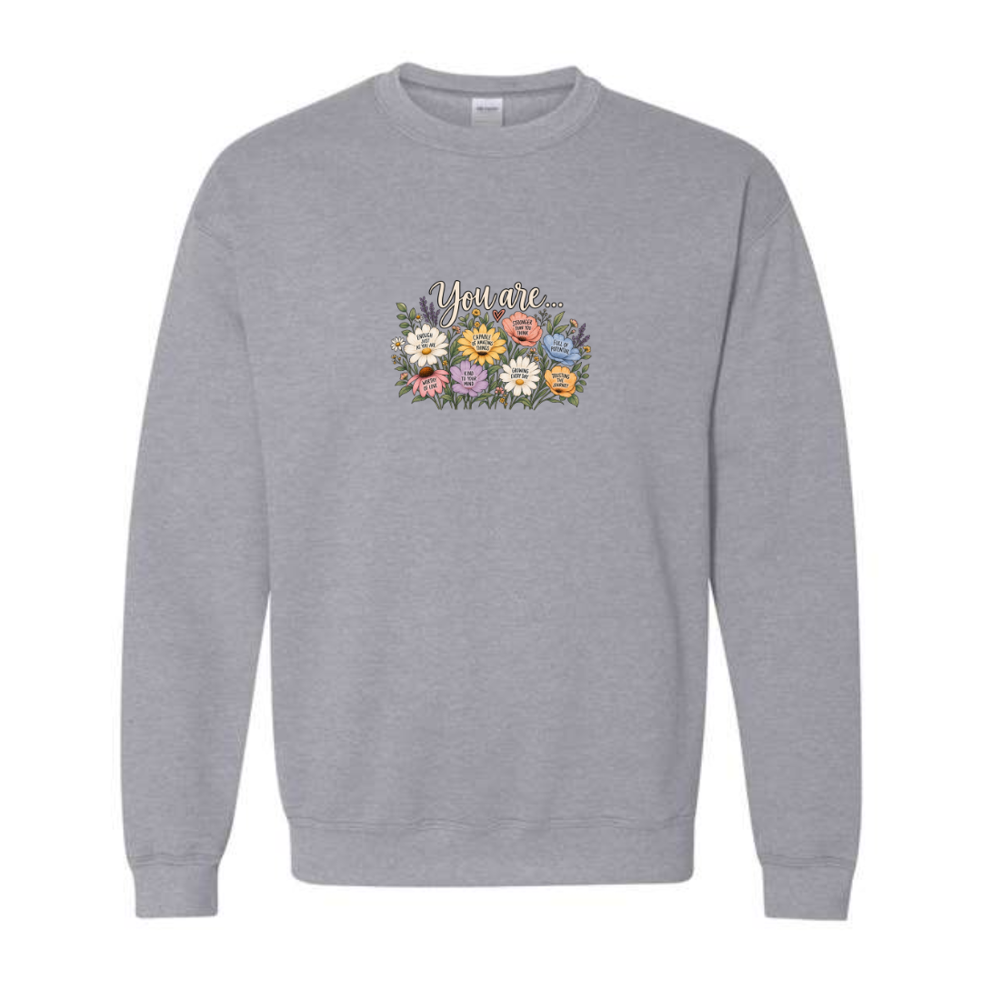 You Are Affirmation Flowers design on grey crewneck sweatshirt