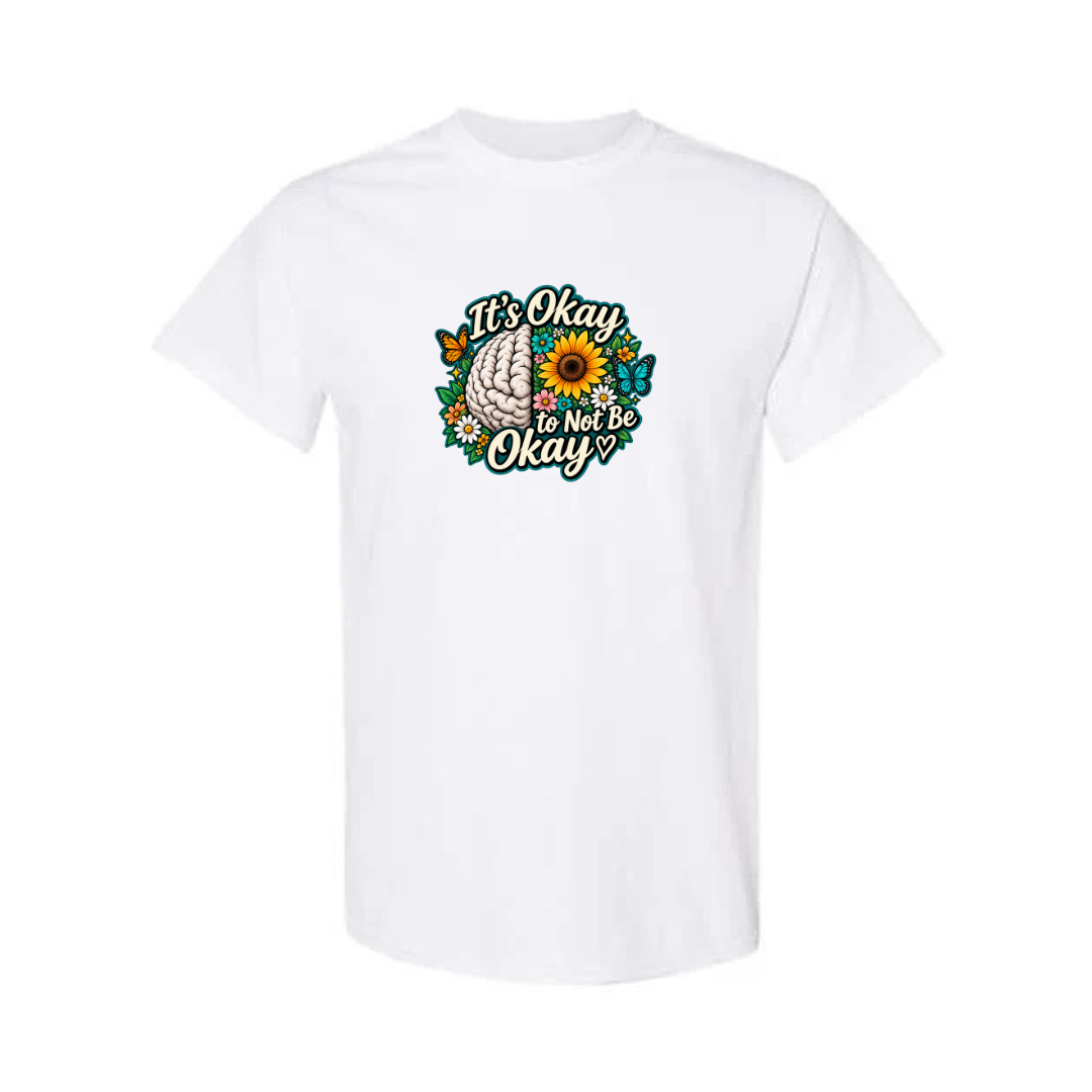 It's Okay to Not Be Okay design on white short sleeve tee