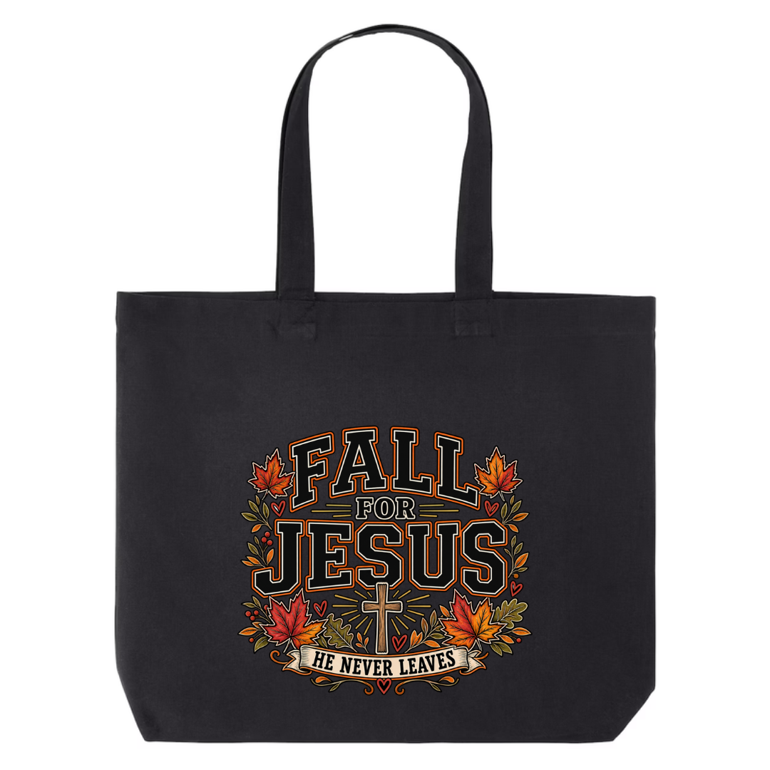 Fall For Jesus He Never Leaves — Bold design on black canvas tote