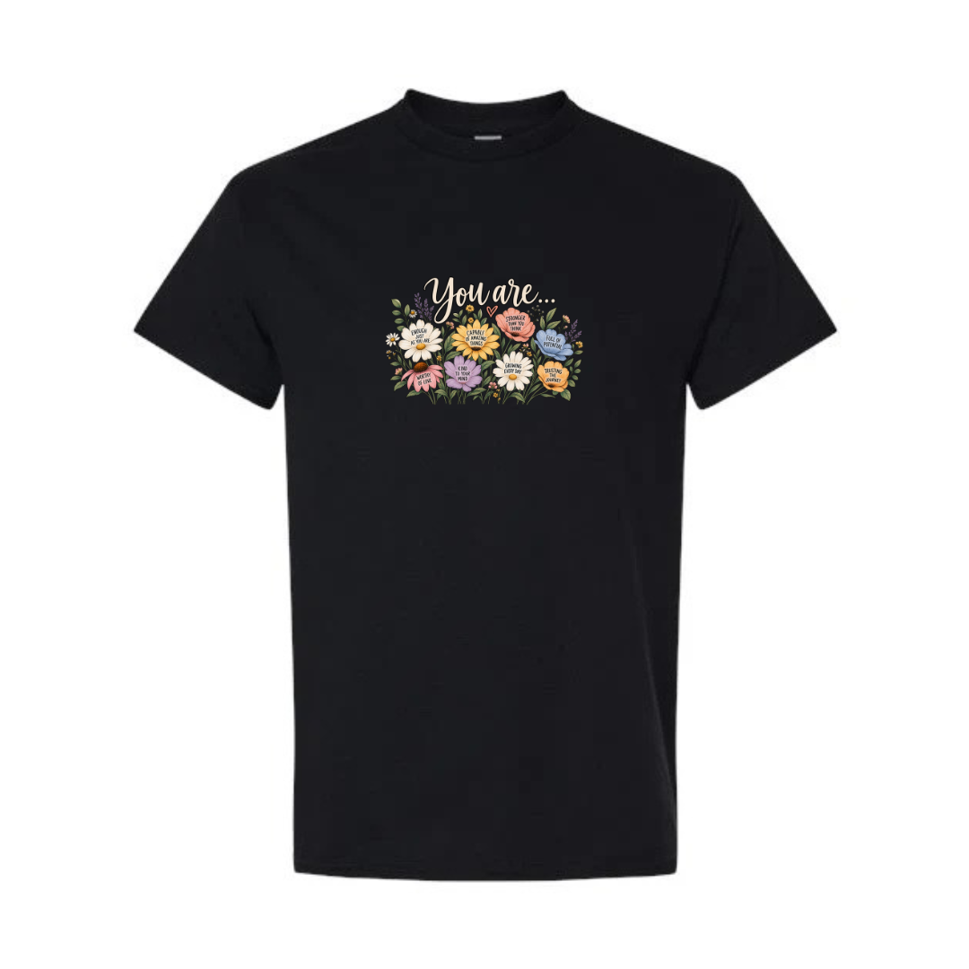 You Are Affirmation Flowers design on black short sleeve tee