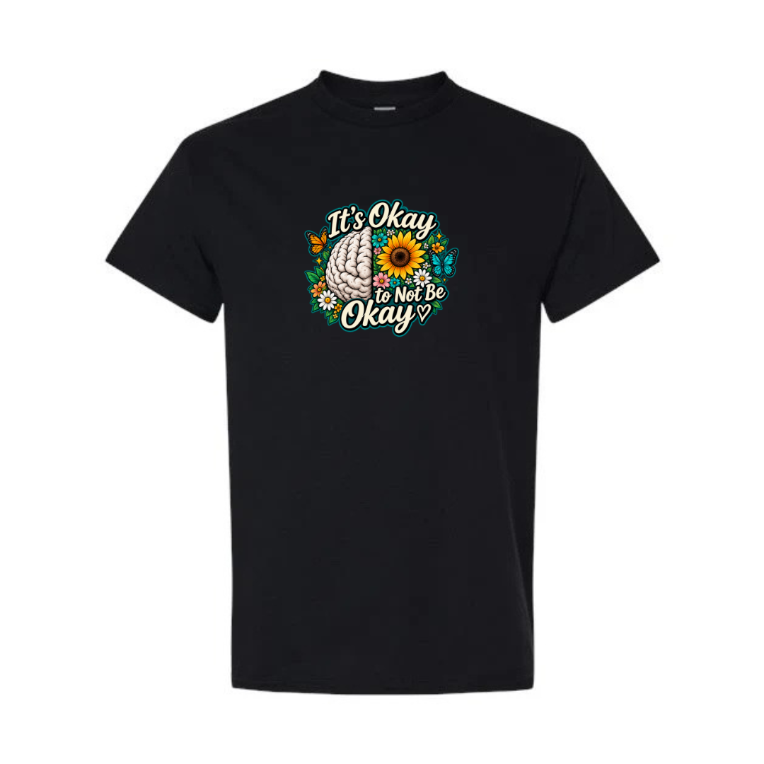 It's Okay to Not Be Okay design on black short sleeve tee
