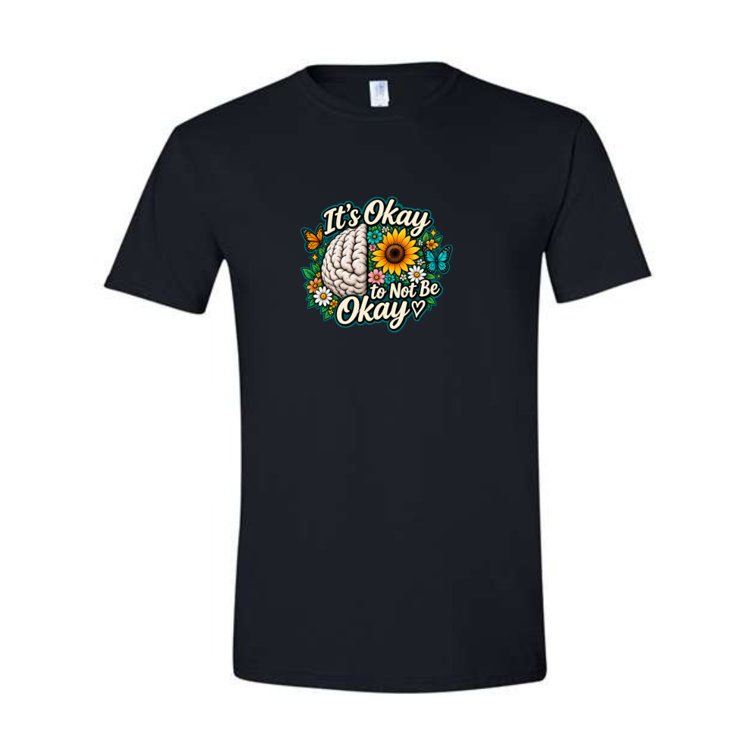 It's Okay to Not Be Okay design on black Softstyle tee